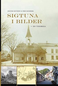 Sigtuna i bilder : en tidsresa