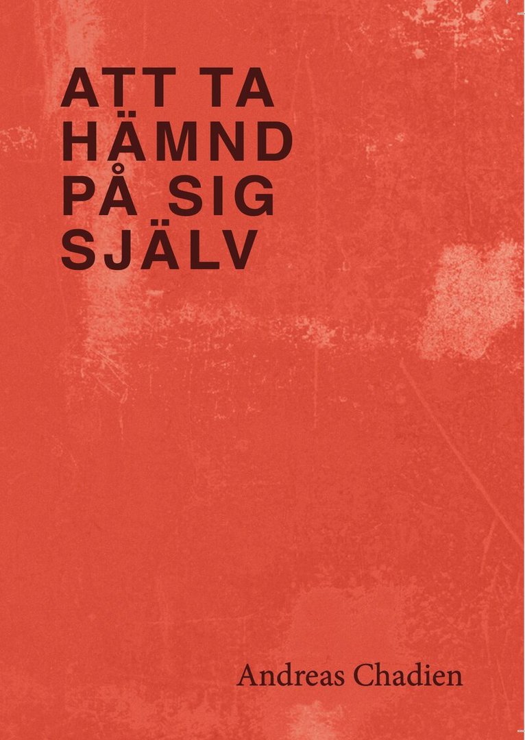 Andreas Chadien - Att ta hämnd på sig själv, Häftad