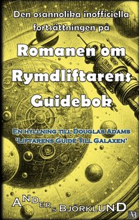 Den osannolika inofficiella forts�ttningen p� Romanen om rymdliftarens guidebok
