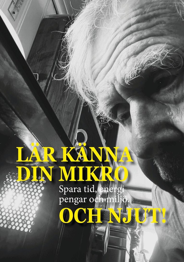 Jan Strömdahl - Lär känna din mikro Och njut!: Spara tid, energi, pengar och miljö., E-bok
