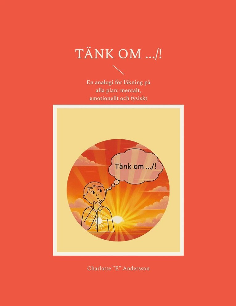 Charlotte "E" Andersson - Tänk om .../!: En analogi för läkning på alla plan: mentalt, emotionellt och fysiskt, E-bok