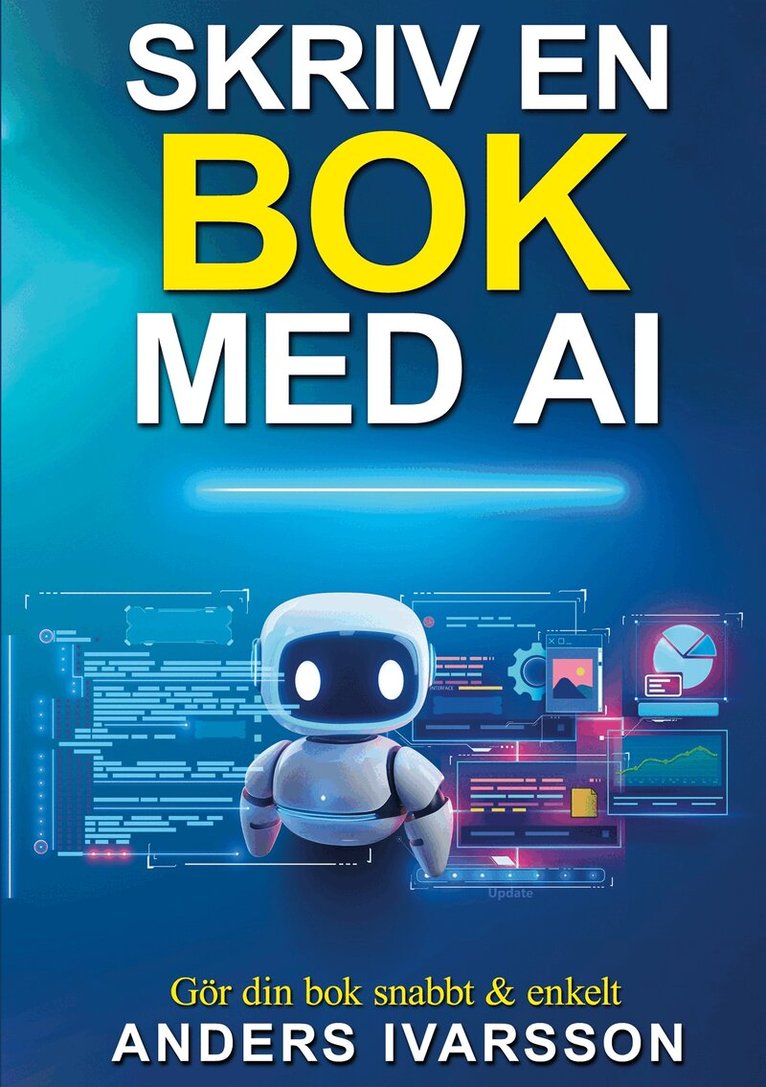 Anders Ivarsson - Skriv en bok med ai: Gör din bok snabbt & enkelt, E-bok