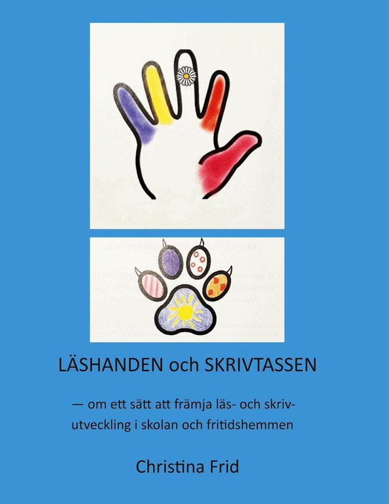 Christina Frid - Läshanden och Skrivtassen: Om ett sätt att främja läs- och skrivutveckling i skolan och fritidshemmen, E-bok