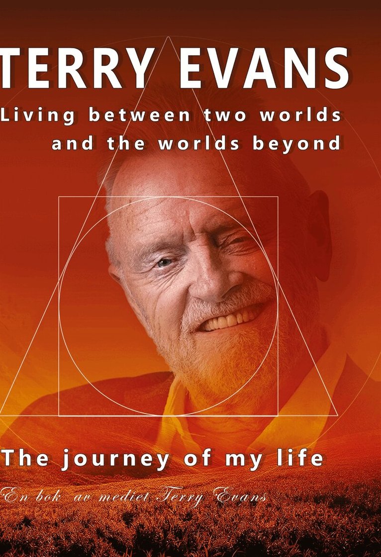 Terry Evans - The Journey of My Life: Living Between Two Worlds And The Worlds Beyond, E-bok