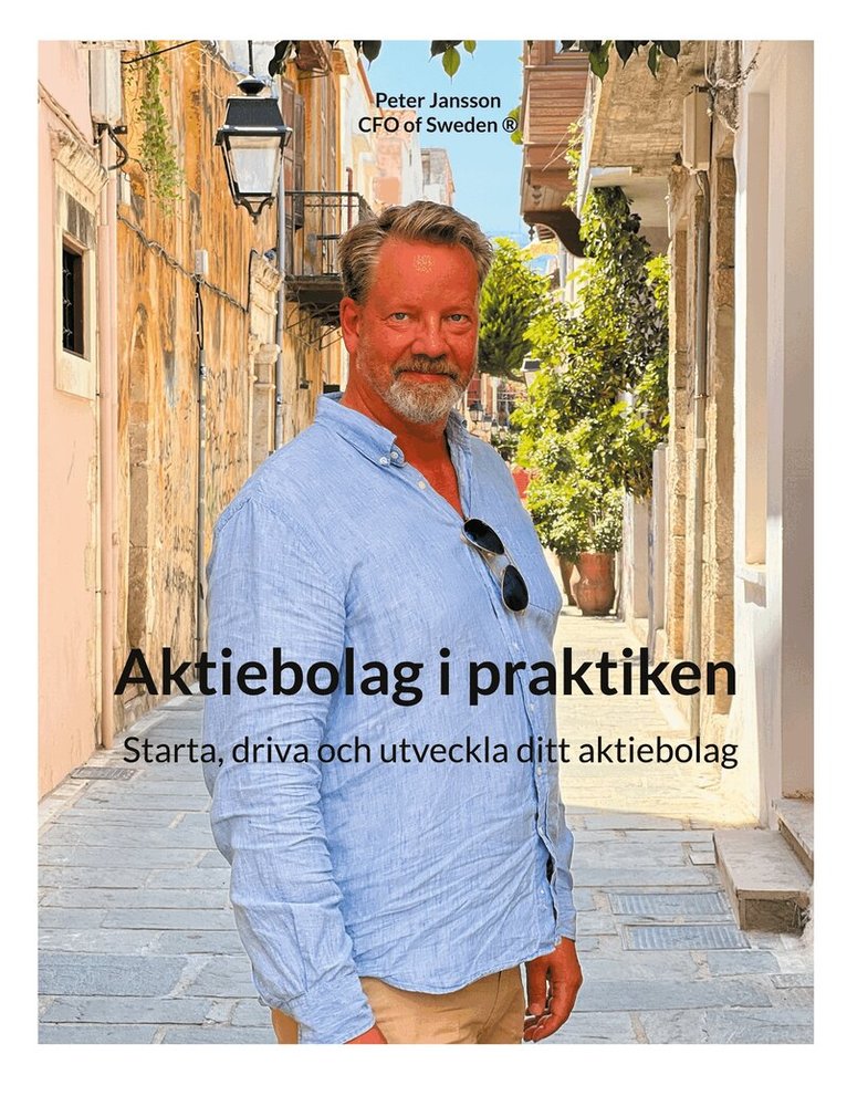 Peter Jansson - Aktiebolag i praktiken: Starta, driva och utveckla ditt aktiebolag, E-bok