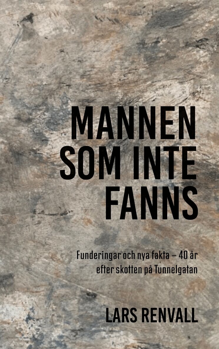 Lars Renvall - Mannen som inte fanns: 40 år efter skotten på Tunnelgatan, E-bok