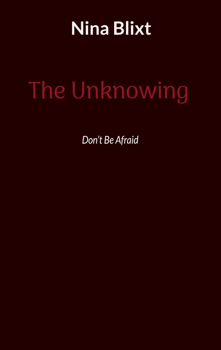 Nina Blixt - The Unknowing: Dont Be Afraid, E-bok