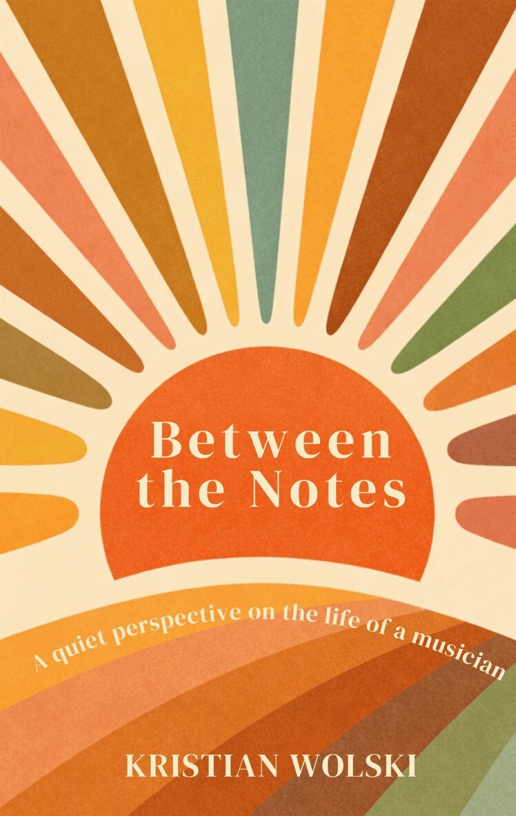 Kristian Wolski - Between the Notes: A quiet perspective on the life of a musician, E-bok