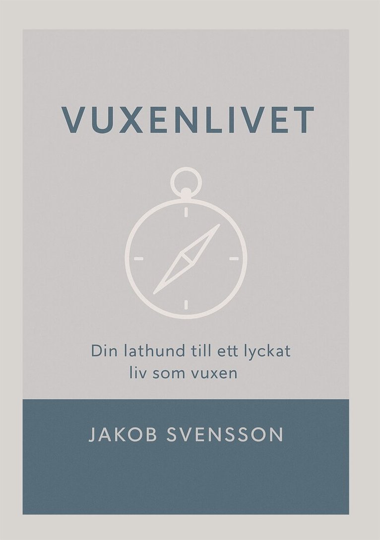 Jakob Svensson - Vuxenlivet: - Din lathund till ett lyckat liv som vuxen, E-bok