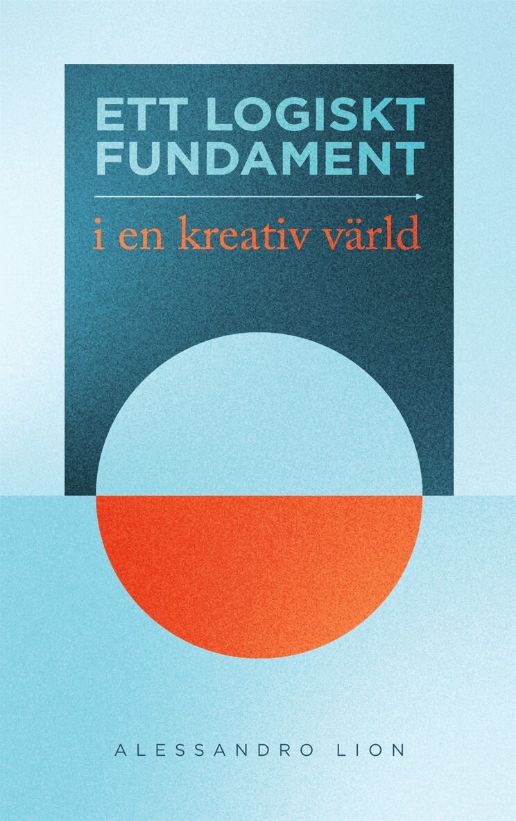 Alessandro Lion - Ett logiskt fundament i en kreativ värld, E-bok