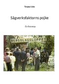 S�gverksfaktorns pojke: En livsresa