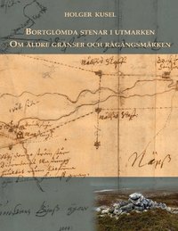 Bortgl�mda stenar i utmarken : Om �ldre gr�nser och r�g�ngsm�rken