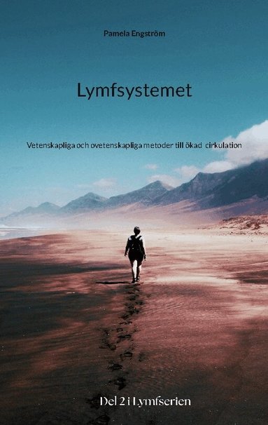 Pamela Engström - Lymfsystemet : vetenskapliga och ovetenskapliga metoder till ökad cirkulation, Häftad