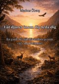 L�t djuret inom dig leda dig: En guide till sj�lvk�nnedom genom v�ra inre instinkter