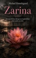 Michael Himmlegaard - Zarina : En tonårsflickas öde genom dagboksblad. Och andra noveller, Häftad. Tillgänglighet: Lägg i varukorg