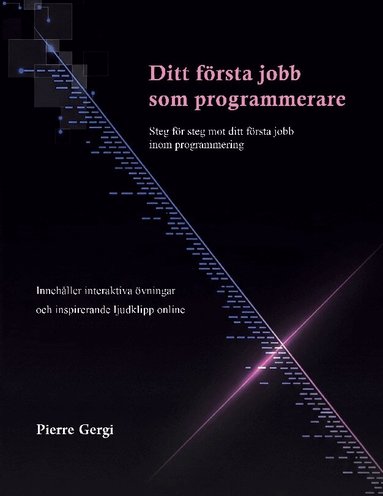 Ditt första jobb som programmerare : steg för steg mot ditt första jobb inom programmering