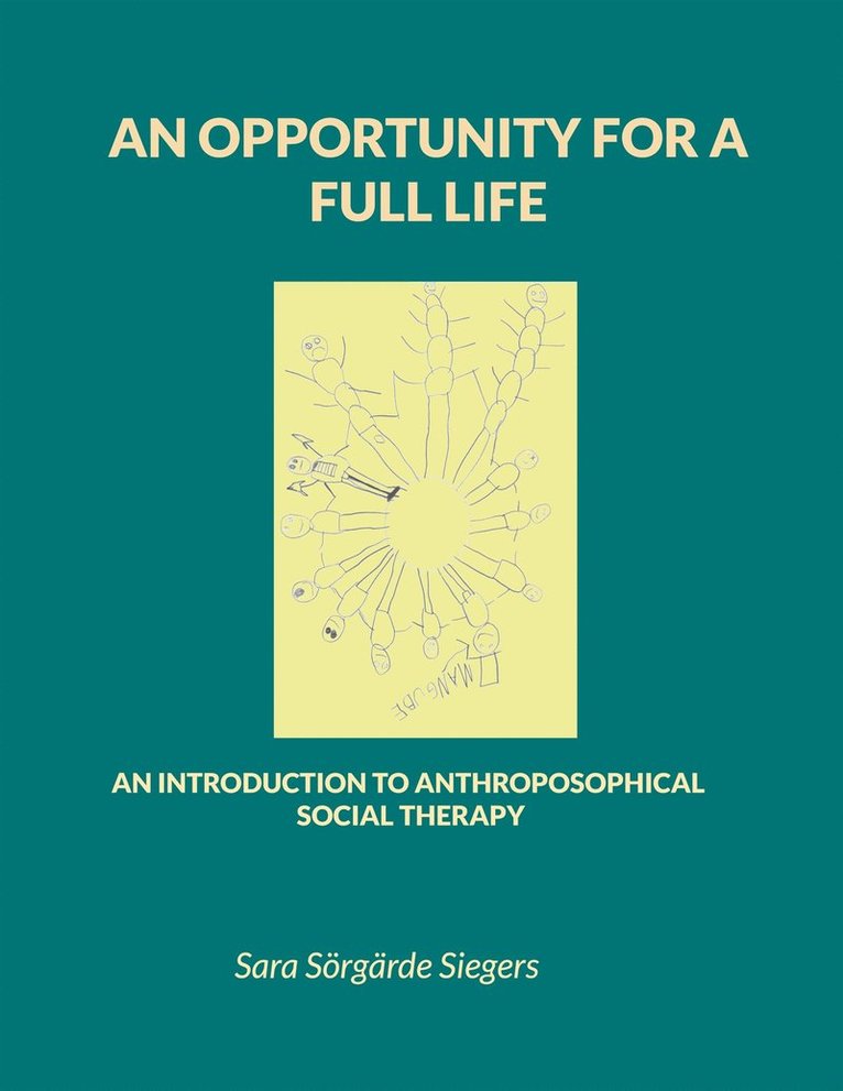 Sara Sörgärde Siegers - An opportunity for a full life: An introduction to Anthroposophical Social Therapy, E-bok