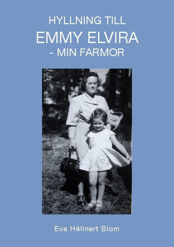 Eva Hällnert Blom - Hyllning till Emmy Elvira : min farmor, Häftad