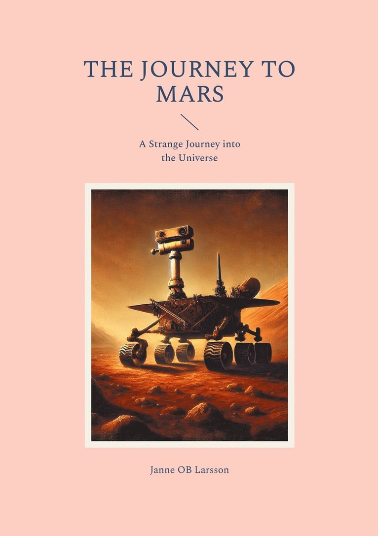 Janne OB Larsson - THE JOURNEY TO MARS: A Strange Journey into the Universe, E-bok