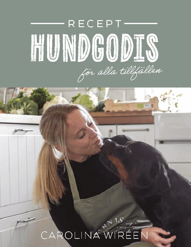 Carolina Wiréen - Recept : hundgodis för alla tillfällen, Inbunden