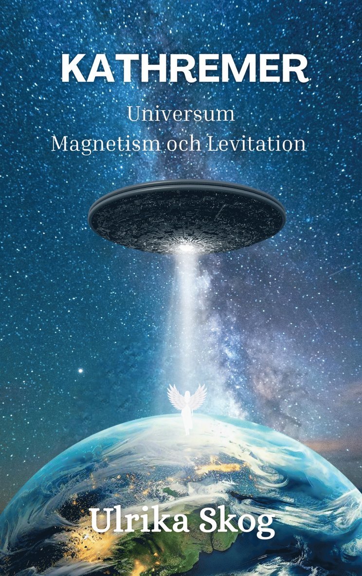 Ulrika Skog - KATHREMER: Universum - Magnetism och Levitation, E-bok