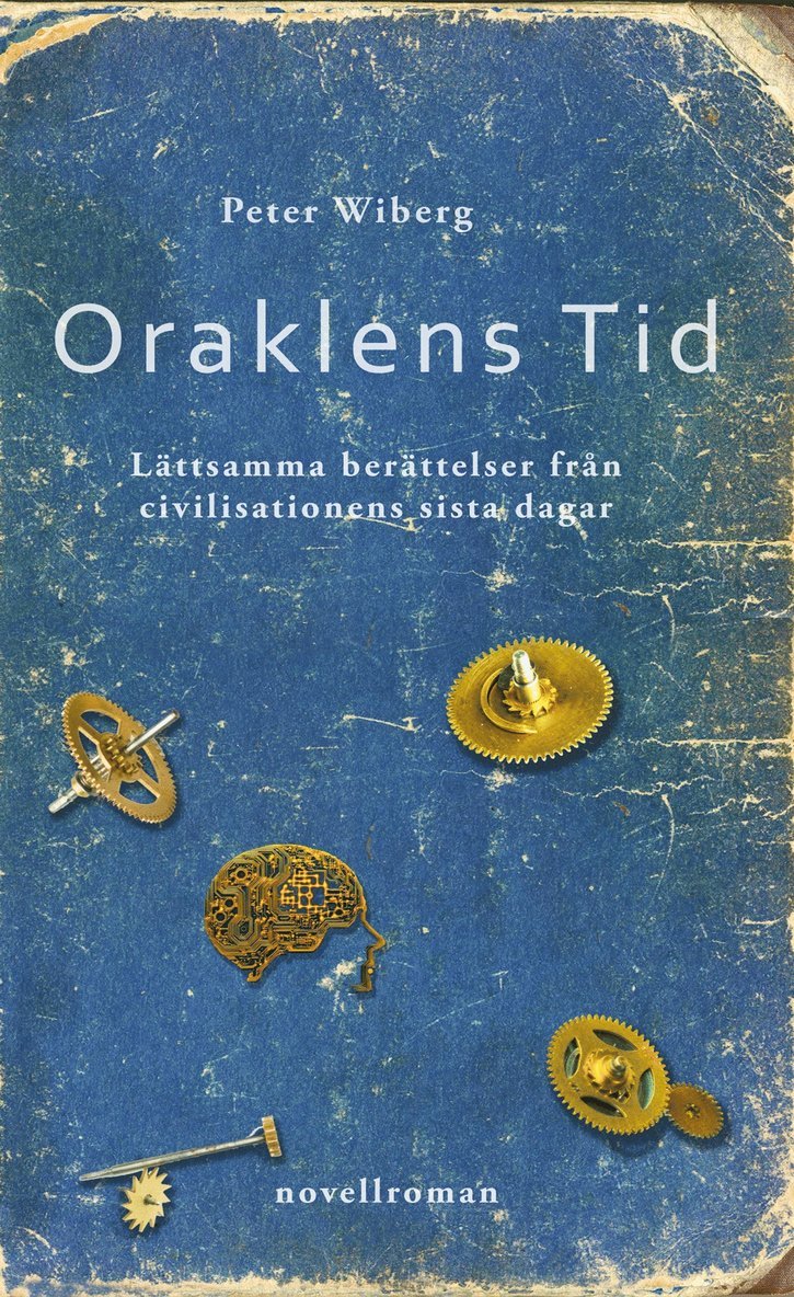 Peter Wiberg - Oraklens tid: Lättsamma berättelser från civilisationens sista dagar, E-bok