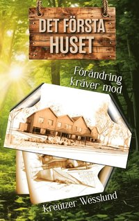 DET FÖRSTA HUSET: Förändring kräver mod