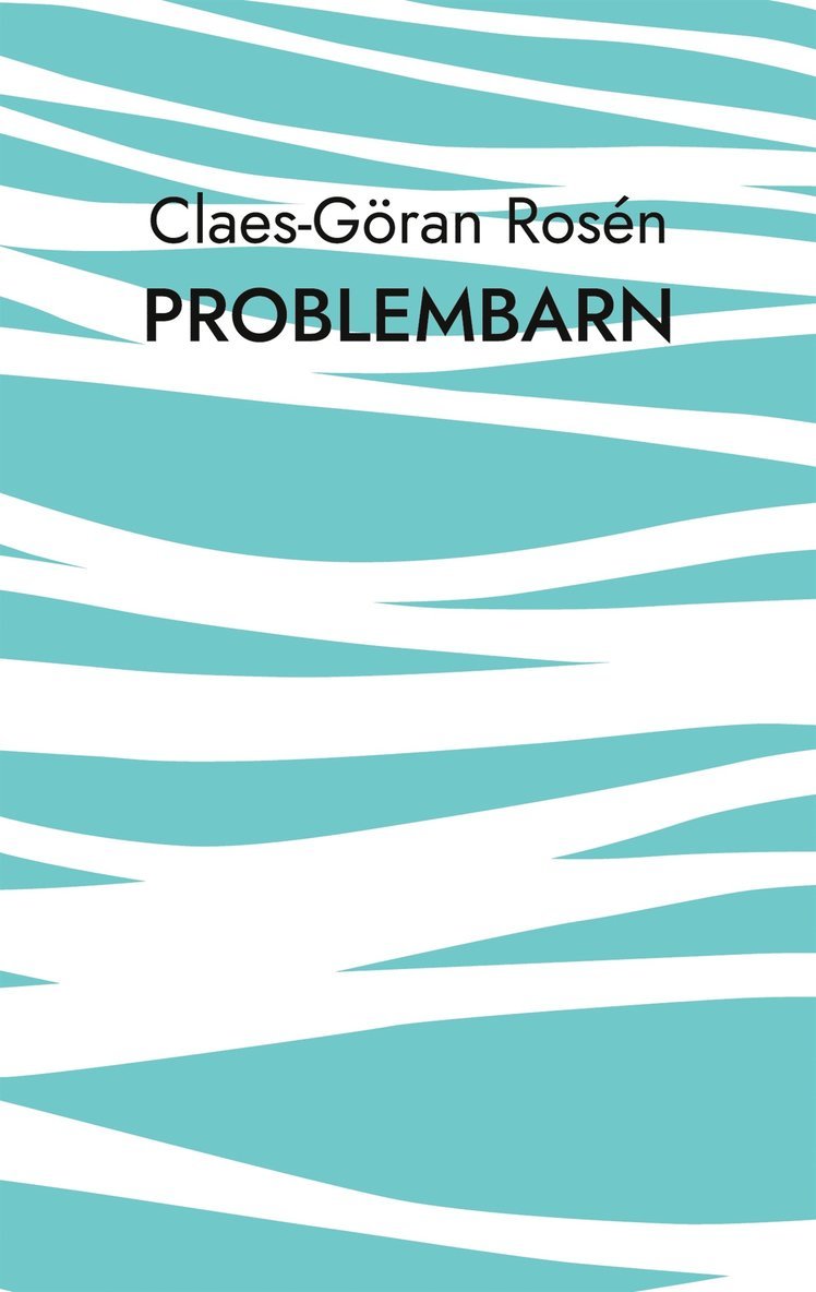 Claes-Göran Rosén - Problembarn, E-bok