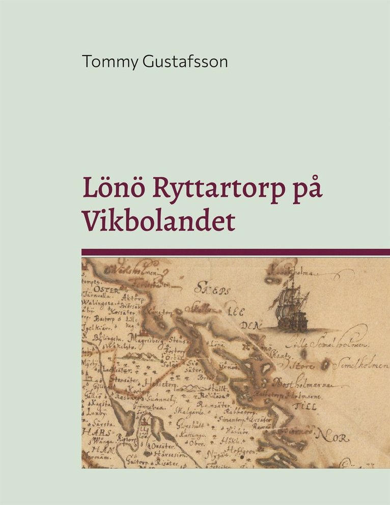 Tommy Gustafsson - Lönö Ryttartorp på Vikbolandet: Livgrenadjärer, torpare och rusthållare på Lönö Ryttartorp nr 4 åren 1703 till 1946, E-bok