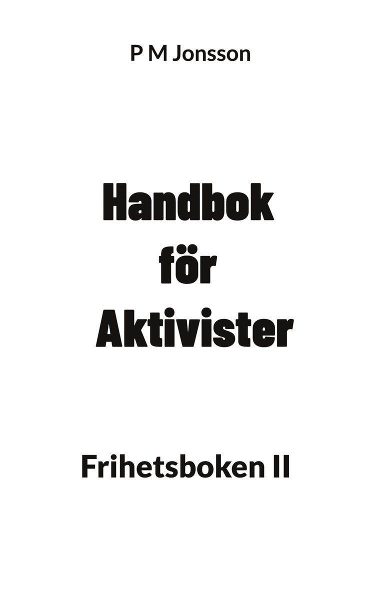 P M Jonsson - Handbok för Aktivister: Frihetsboken II, E-bok