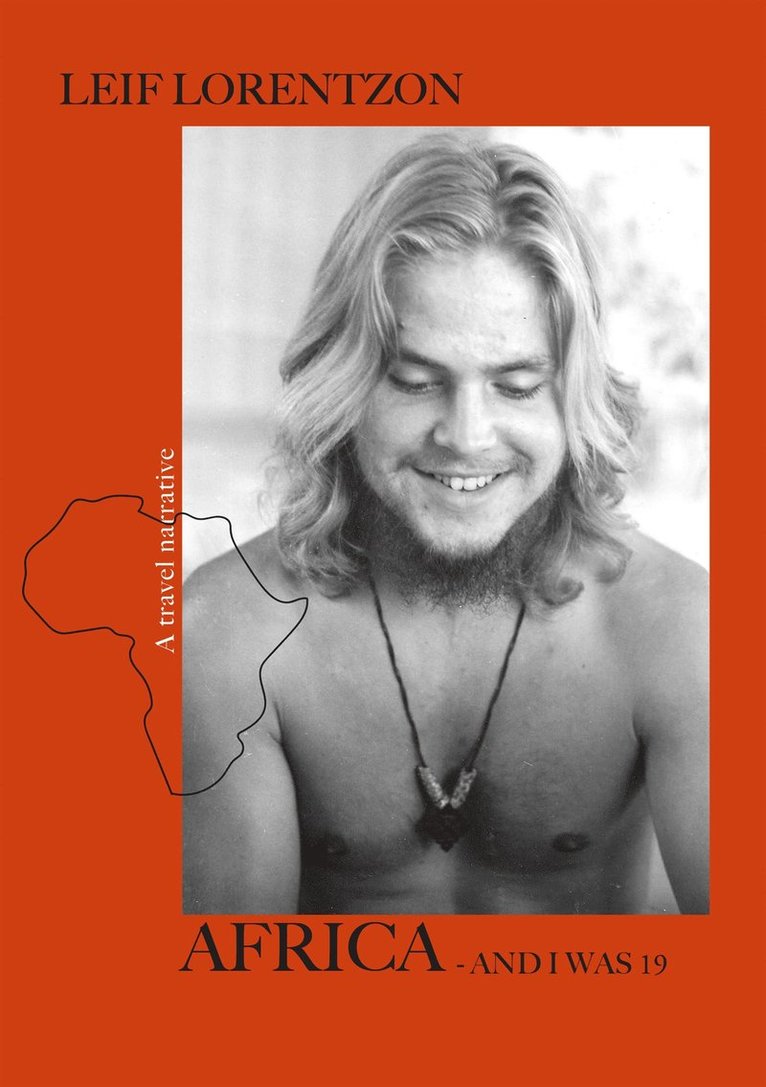 Leif Lorentzon - Africa - and I was 19: A travel narrative, E-bok