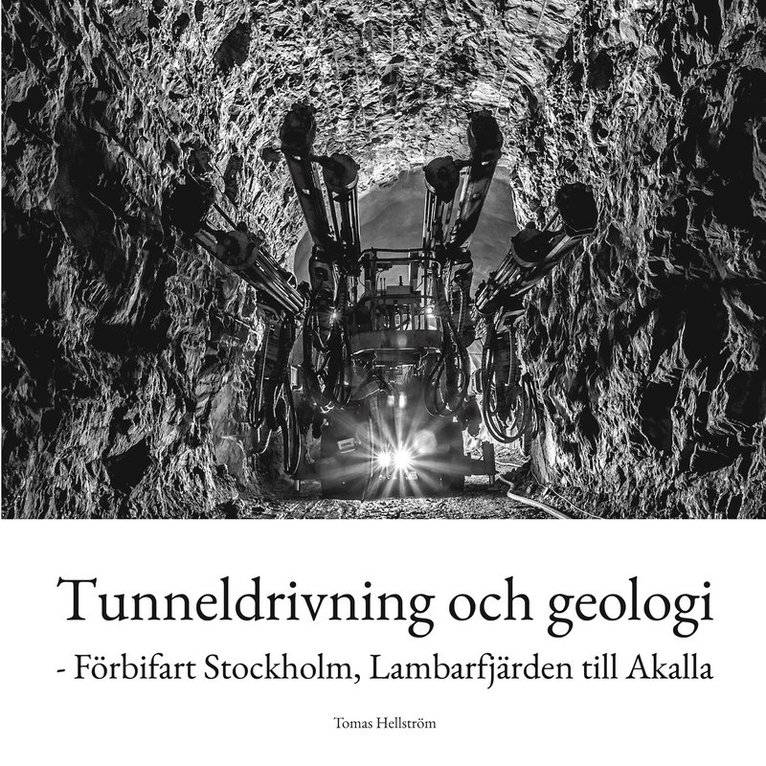 Tomas Hellström - Tunneldrivning och geologi: - Förbifart Stockholm, Lambarfjärden till Akalla, E-bok