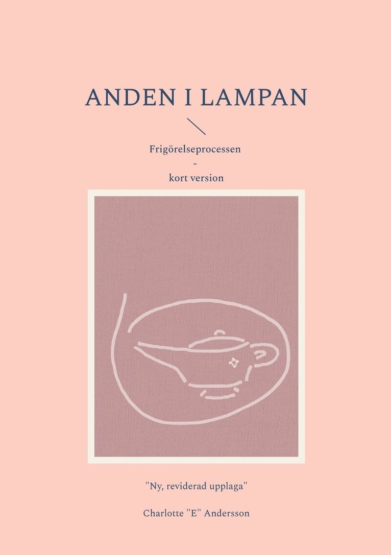 Charlotte "E" Andersson - Anden i lampan: Frigörelseprocessen - kort version, E-bok. Tillgänglighet: Lägg i varukorg