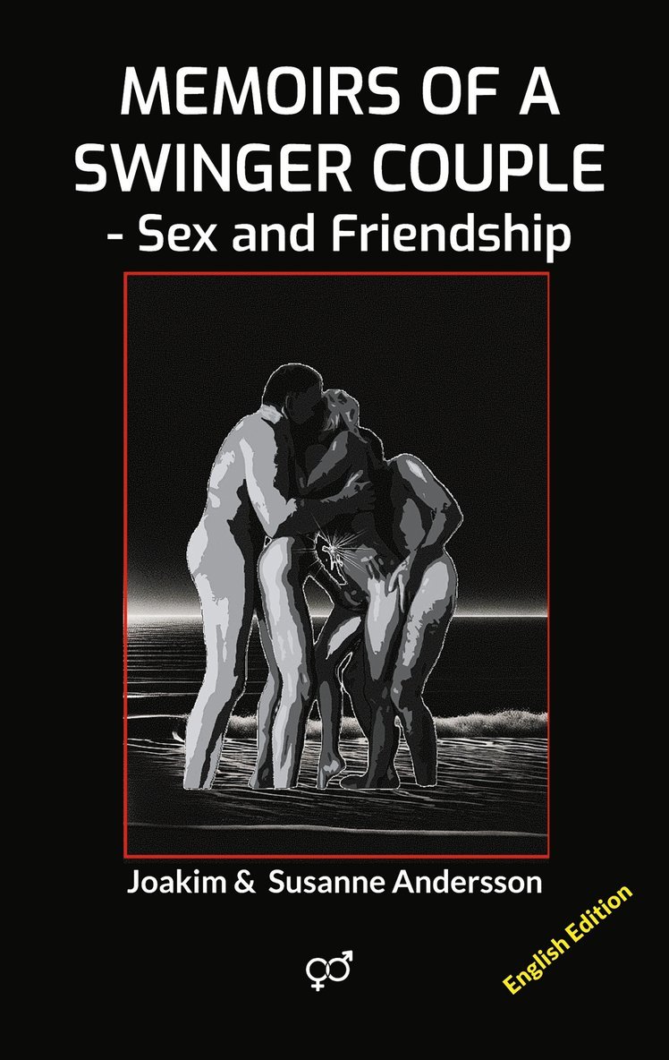 Susanne Andersson, Joakim Andersson - Memoirs of a Swinger Couple: Sex and Friendship, E-bok
