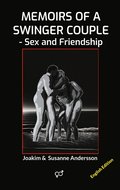 Memoirs of a Swinger Couple: Sex and Friendship