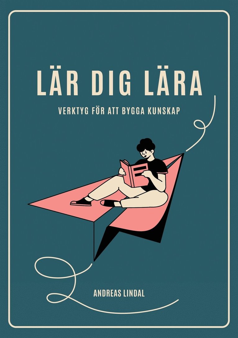 Andreas Lindal - Lär dig lära: Verktyg för att bygga kunskap, E-bok