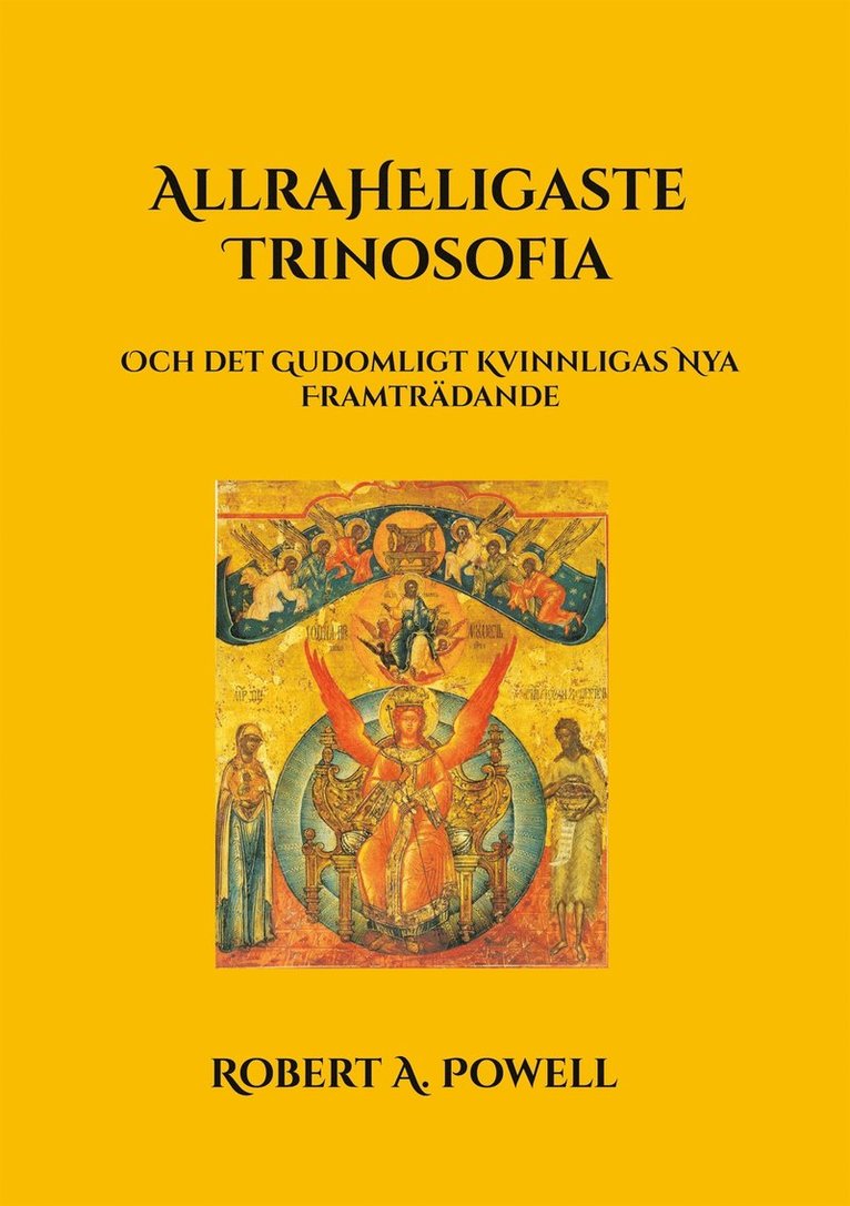 Robert A. Powell, Per Linden Thell - Allraheligaste Trinosofia: Och det Gudomligt Kvinnligas Nya Framträdande, E-bok