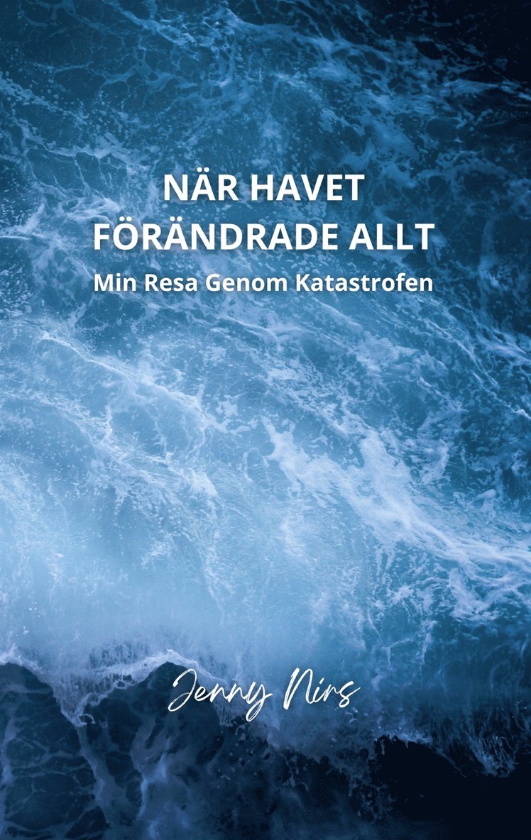 Jenny Nirs - När havet förändrade allt: Min resa genom katastrofen, E-bok