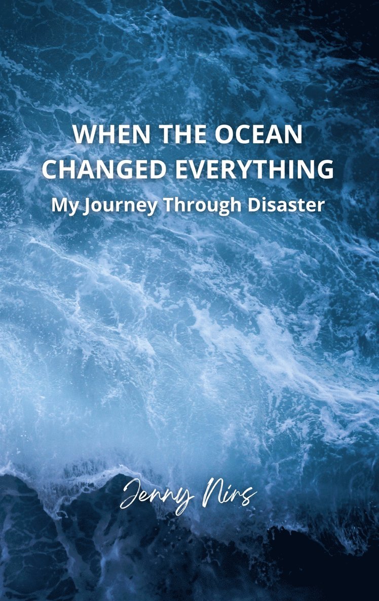 Jenny Nirs - When the ocean changed everything: My journey through disaster, E-bok