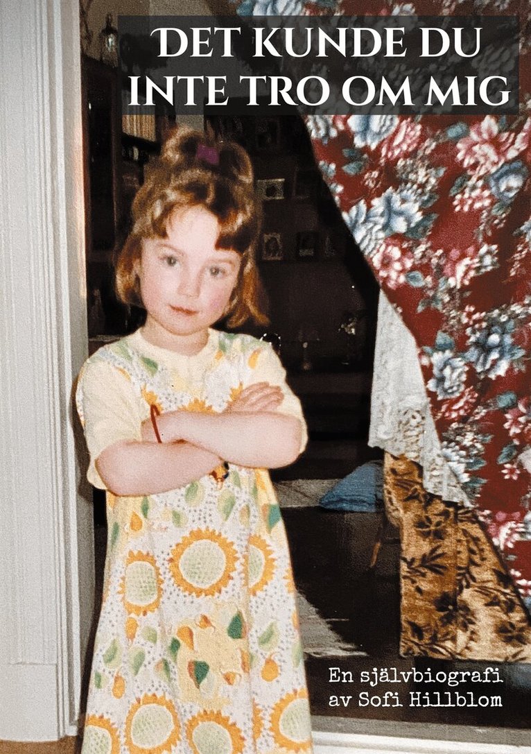 Sofi Hillblom - Det kunde du inte tro om mig: En självbiografi av Sofi Hillblom, E-bok. Tillgänglighet: Lägg i varukorg