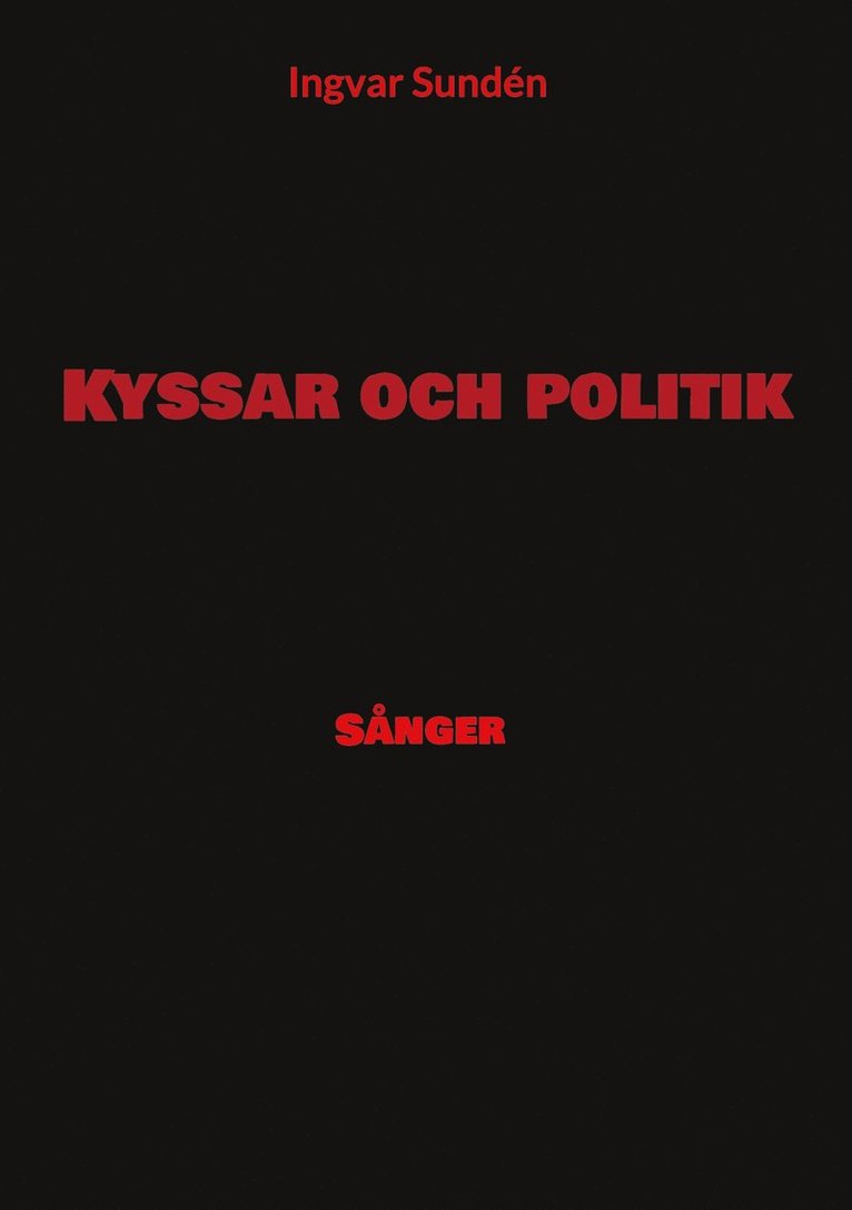 Ingvar Sundén - Kyssar och politik: Sånger, E-bok