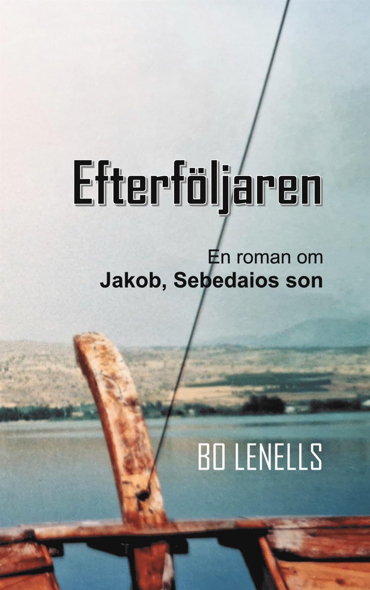 Bo Lenells - Efterföljaren: Roman om Jakob, Sebedaios son, E-bok