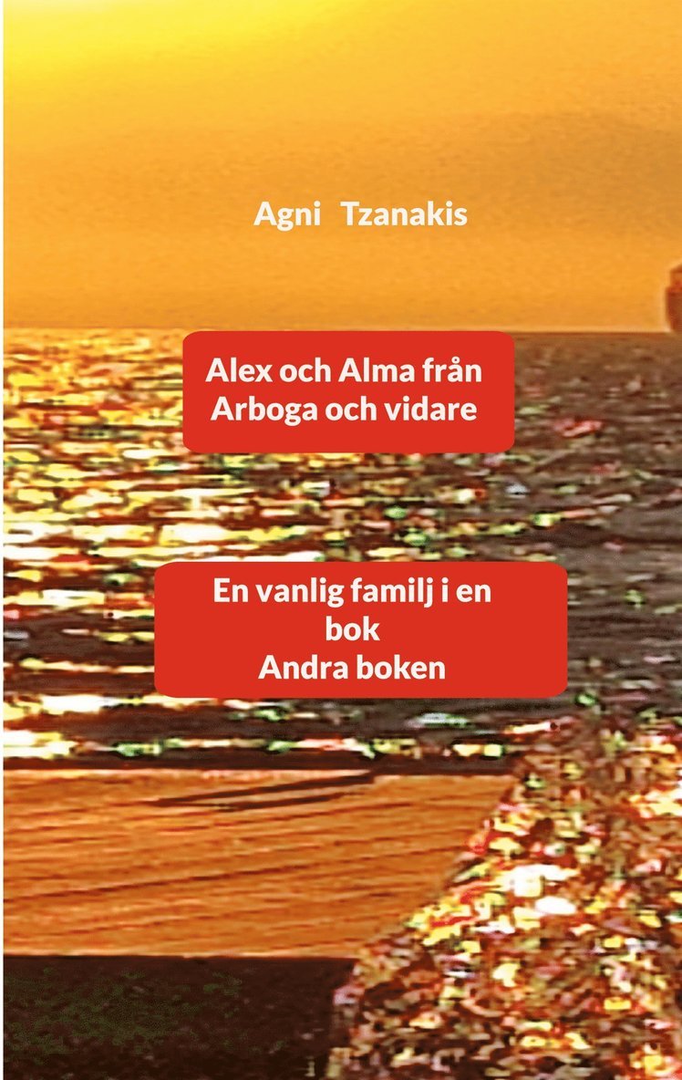 Agni Tzanakis - Alex och Alma från Arboga och vidare: En vanlig familj i en bok Andra boken, E-bok