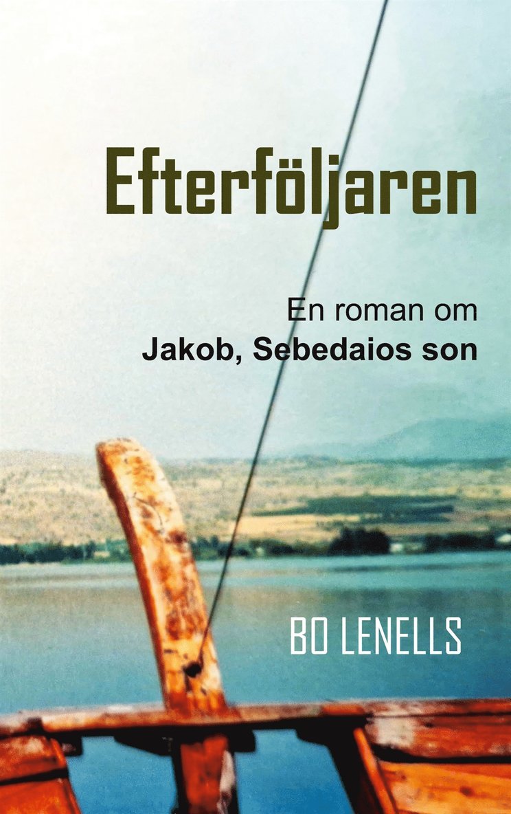Bo Lenells - Efterföljaren: Roman om Jakob, Sebedaios son, E-bok