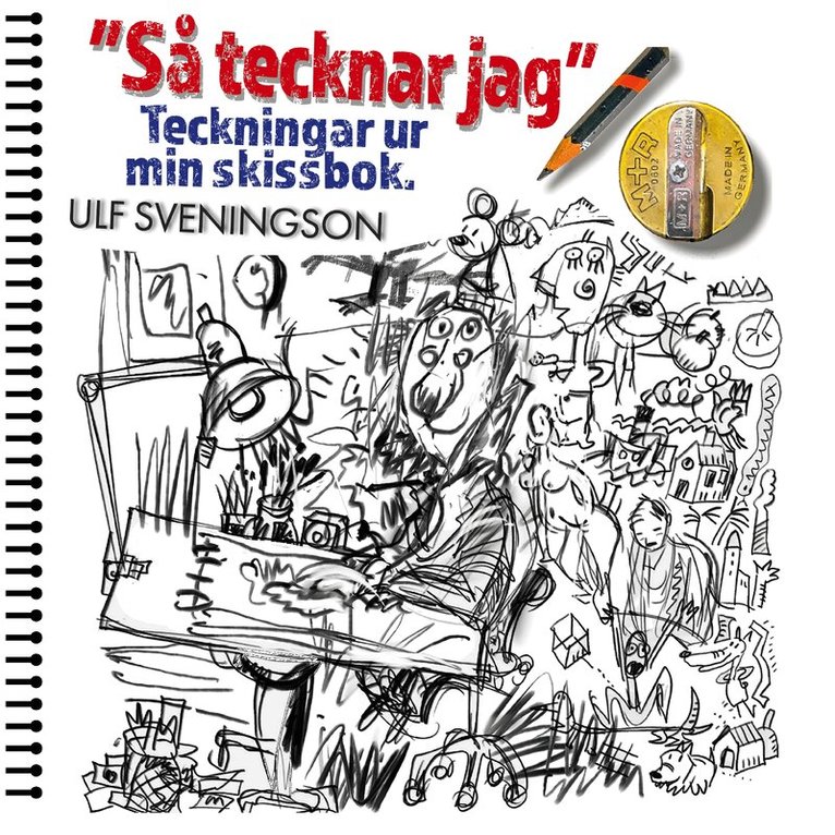 Ulf Sveningson - "Så tecknar jag" Teckningar ur mitt ritblock: "My World in Pictures" Sheets ripped from my sketchbook, E-bok