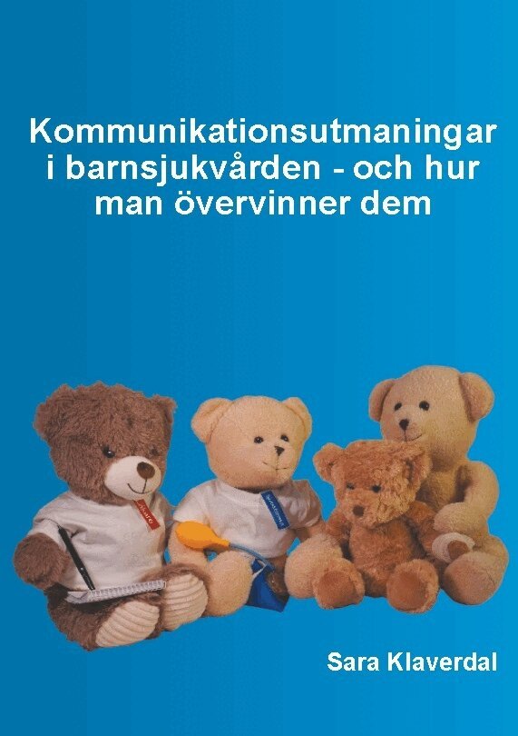 Sara Klaverdal - Kommunikationsutmaningar i barnsjukvården - och hur man övervinner dem, Häftad