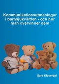 Kommunikationsutmaningar i barnsjukvrden - och hur man vervinner dem