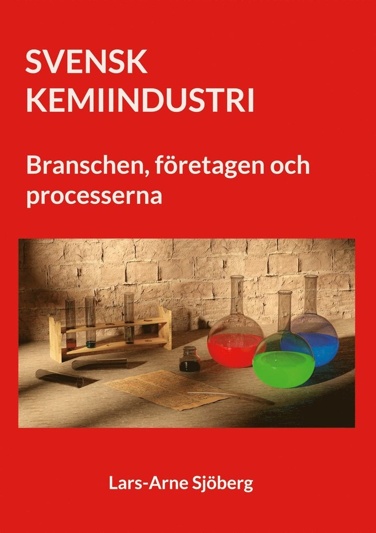 Lars-Arne Sjöberg - Svensk kemiindustri: Branschen, företagen och processerna, E-bok