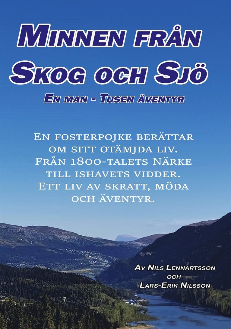 Lars-Erik Nilsson, Nils Lennartsson - Minnen från skog o sjö: En man, tusen äventyr: En fosterpojke berättar om sitt otämjda liv. Från 1800-talets Närke till ishavets vidder. Ett liv av skratt, möda och äventyr., E-bok