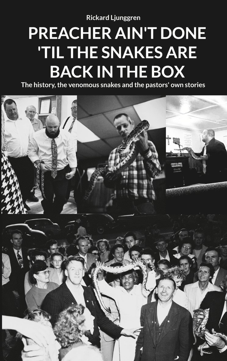 Rickard Ljunggren - PREACHER AIN'T DONE 'TIL THE SNAKES ARE BACK IN THE BOX: The history, the venomous snakes and the pastors' own stories, E-bok